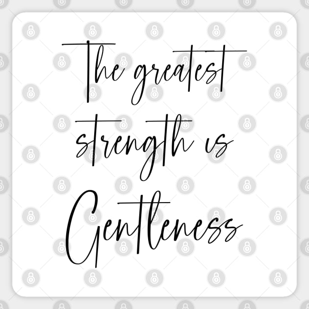 The greatest strength is gentleness Sticker by FlyingWhale369